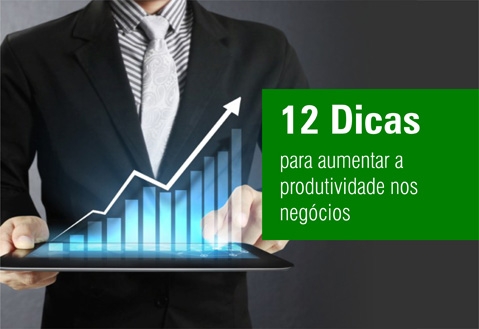 12 Dicas para aumentar a produtividade nos negócios