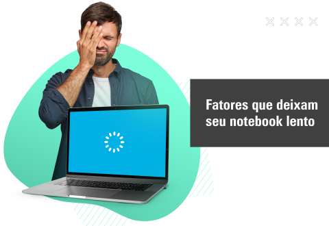 Fatores que deixam seu notebook lento