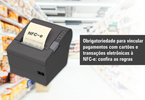 Obrigatoriedade para vincular pagamentos com cartões e transações eletrônicas à NFC-e: confira as regras